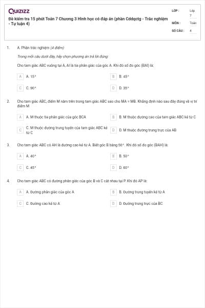 Đề kiểm tra 15 phút Toán 7 Chương 3 Hình học có đáp án (phần Cddqctg - Trắc nghiệm - Tự luận 4)