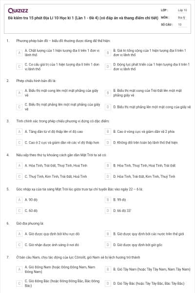 Đề kiểm tra 15 phút Địa Lí 10 Học kì 1 (Lần 1 - Đề 4) (có đáp án và thang điểm chi tiết)