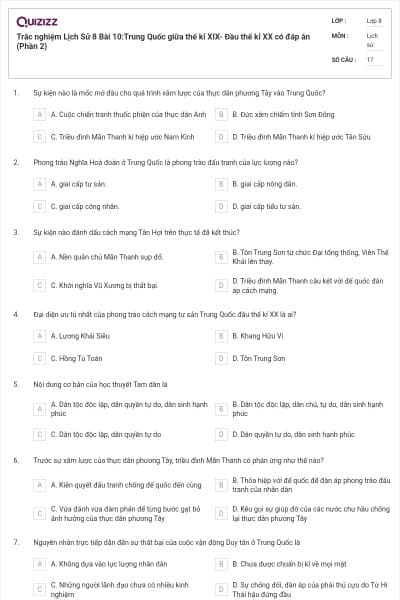 Trắc nghiệm Lịch Sử 8 Bài 10:Trung Quốc giữa thế kỉ XIX- Đầu thế kỉ XX có đáp án (Phần 2)
