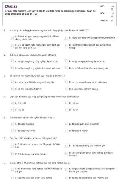 37 câu  Trắc nghiệm Lịch Sử 10 Bài 34-35: Các nước tư bản chuyển sang giai đoạn đế quốc chủ nghĩa có đáp án (P2)