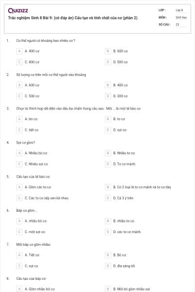 Trắc nghiệm Sinh 8 Bài 9: (có đáp án) Cấu tạo và tính chất của cơ (phần 2)