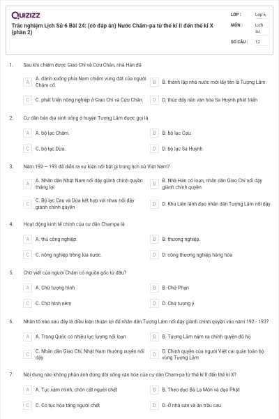 Trắc nghiệm Lịch Sử 6 Bài 24: (có đáp án) Nước Chăm-pa từ thế kỉ II đến thế kỉ X (phần 2)