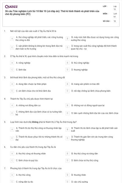 36 câu Trắc nghiệm Lịch Sử 10 Bài 10 (có đáp án): Thời kì hình thành và phát triển của chế độ phong kiến (P2)