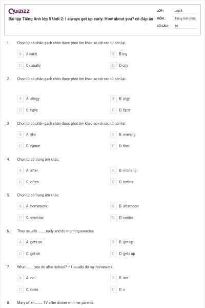 Bài tập Tiếng Anh lớp 5 Unit 2: I always get up early. How about you? có đáp án