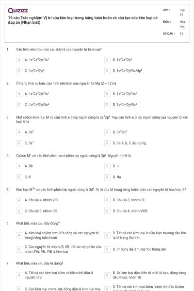 15 câu Trắc nghiệm Vị trí của kim loại trong bảng tuần hoàn và cấu tạo của kim loại có đáp án (Nhận biết)