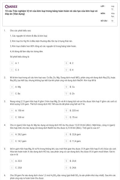 10 câu Trắc nghiệm Vị trí của kim loại trong bảng tuần hoàn và cấu tạo của kim loại có đáp án (Vận dụng)