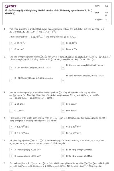 15 câu Trắc nghiệm Năng lượng liên kết của hạt nhân. Phản ứng hạt nhân có đáp án ( Vận dụng)
