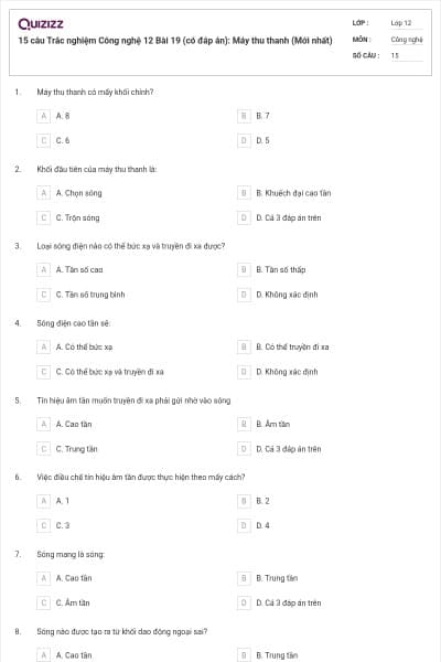 15 câu Trắc nghiệm Công nghệ 12 Bài 19 (có đáp án): Máy thu thanh (Mới nhất)