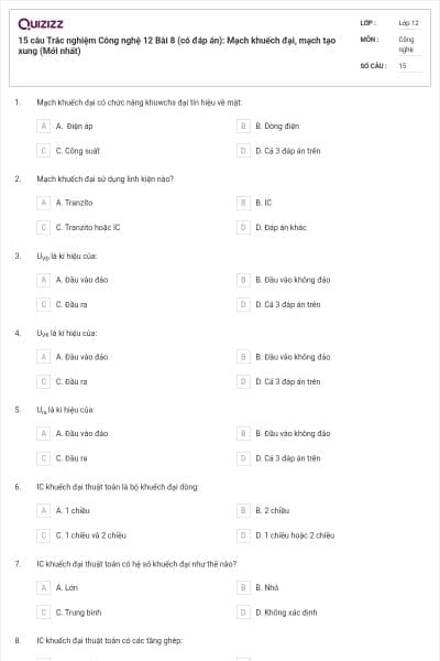 15 câu Trắc nghiệm Công nghệ 12 Bài 8 (có đáp án): Mạch khuếch đại, mạch tạo xung (Mới nhất)