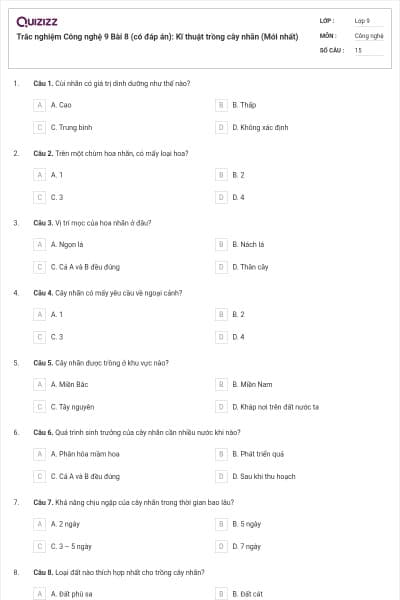 Trắc nghiệm Công nghệ 9 Bài 8 (có đáp án): Kĩ thuật trồng cây nhãn (Mới nhất)