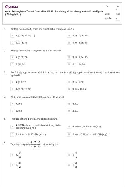 6 câu Trắc nghiệm Toán 6 Cánh diều Bài 13: Bội chung và bội chung nhỏ nhất có đáp án ( Thông hiểu )