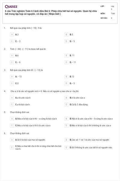 6 câu Trắc nghiệm Toán 6 Cánh diều Bài 6: Phép chia hết hai số nguyên. Quan hệ chia hết trong tập hợp số nguyên. có đáp án ( Nhận biết )