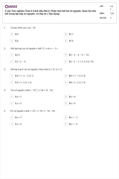 5 câu Trắc nghiệm Toán 6 Cánh diều Bài 6: Phép chia hết hai số nguyên. Quan hệ chia hết trong tập hợp số nguyên. có đáp án ( Vận dụng)