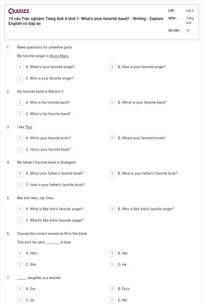 10 câu Trắc nghiệm Tiếng Anh 6 Unit 1: What’s your favorite band? - Writing - Explore English có đáp án