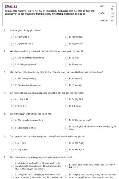 15 câu Trắc nghiệm Hóa 10 Kết nối tri thức Bài 6: Xu hướng biến đổi một số tính chất của nguyên tử các nguyên tố trong một chu kì và trong một nhóm có đáp án