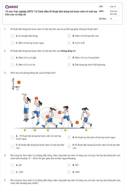 15 câu Trắc nghiệp GDTC 10 Cánh diều Kĩ thuật dẫn bóng hai bước ném rổ một tay trên cao có đáp án