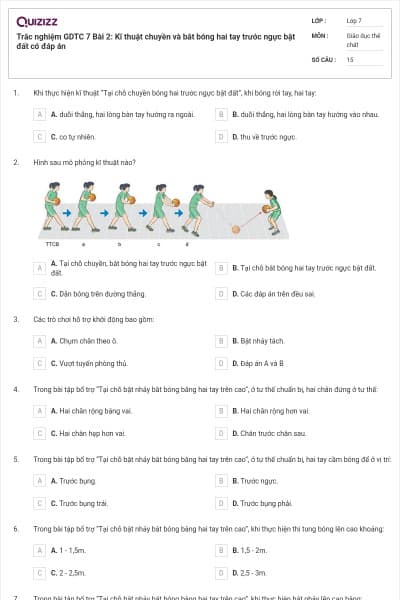 Trắc nghiệm GDTC 7 Bài 2: Kĩ thuật chuyền và bắt bóng hai tay trước ngực bật đất có đáp án