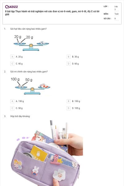 8 bài tập Thực hành và trải nghiệm với các đơn vị mi-li-mét, gam, mi-li-lít, độ C có lời giải