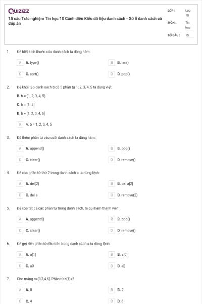 15 câu Trắc nghiệm Tin học 10 Cánh diều Kiểu dữ liệu danh sách - Xử lí danh sách có đáp án