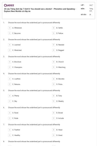 20 câu Tiếng Anh lớp 7 Unit 8: You should see a doctor! - Phonetics and Speaking - Explore New Worlds có đáp án