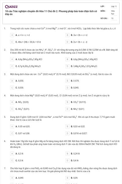 18 câu  Trắc nghiệm chuyên đề Hóa 11 Chủ đề 2. Phương pháp bảo toàn điện tích có đáp án
