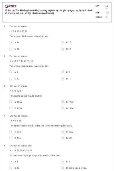 10 Bài tập Tìm khoảng biến thiên, khoảng tứ phân vị, các giá trị ngoại lệ, độ lệch chuẩn và phương sai mẫu số liệu cho trước (có lời giải)
