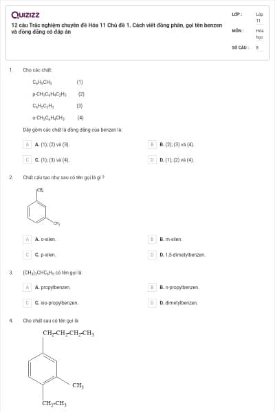 12 câu Trắc nghiệm chuyên đề Hóa 11 Chủ đề 1. Cách viết đồng phân, gọi tên benzen và đồng đẳng có đáp án