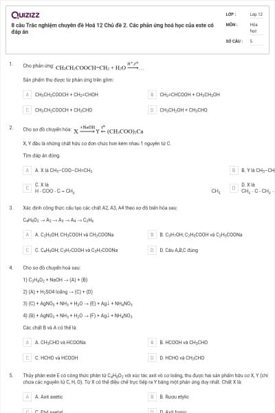 8 câu Trắc nghiệm chuyên đề Hoá 12 Chủ đề 2. Các phản ứng hoá học của este có đáp án