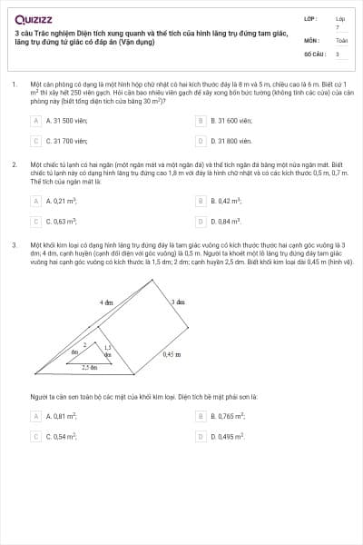3 câu Trắc nghiệm Diện tích xung quanh và thể tích của hình lăng trụ đứng tam giác, lăng trụ đứng tứ giác có đáp án (Vận dụng)