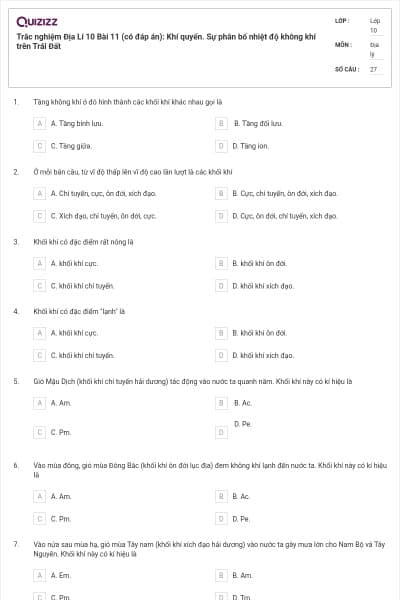 Trắc nghiệm Địa Lí 10 Bài 11 (có đáp án): Khí quyển. Sự phân bố nhiệt độ không khí trên Trái Đất