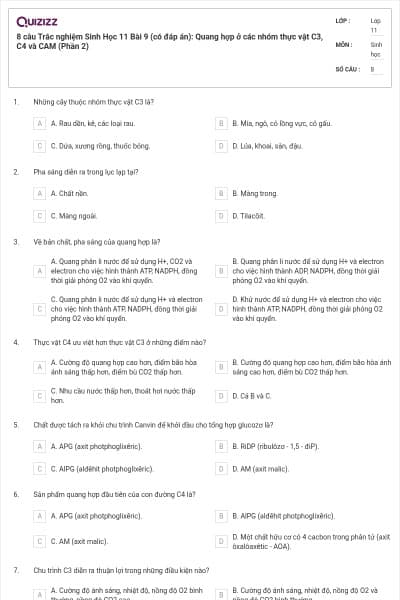 8 câu  Trắc nghiệm Sinh Học 11 Bài 9 (có đáp án): Quang hợp ở các nhóm thực vật C3, C4 và CAM (Phần 2)