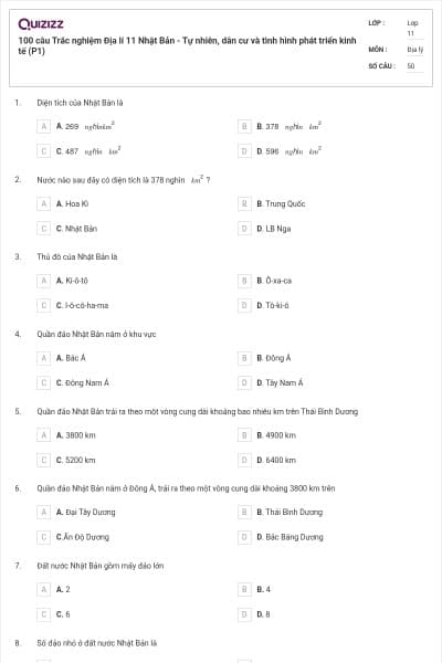 100 câu Trắc nghiệm Địa lí 11 Nhật Bản - Tự nhiên, dân cư và tình hình phát triển kinh tế (P1)