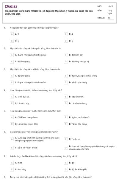 Trắc nghiệm Công nghệ 10 Bài 40 (có đáp án): Mục đích, ý nghĩa của công tác bảo quản, chế biến