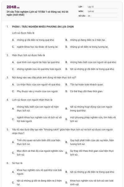 24 câu Trắc nghiệm Lịch sử 10 Bài 1 có đúng sai, trả lời ngắn (mới nhất)