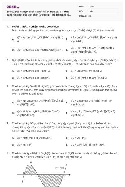 20 câu trắc nghiệm Toán 12 Kết nối tri thức Bài 13. Ứng dụng hình học của tích phân (Đúng sai - Trả lời ngắn) có đáp án