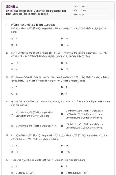 22 câu trắc nghiệm Toán 12 Chân trời sáng tạo Bài 2. Tích phân (Đúng sai - Trả lời ngắn) có đáp án