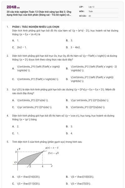 20 câu trắc nghiệm Toán 12 Chân trời sáng tạo Bài 3. Ứng dụng hình học của tích phân (Đúng sai - Trả lời ngắn) có đáp án