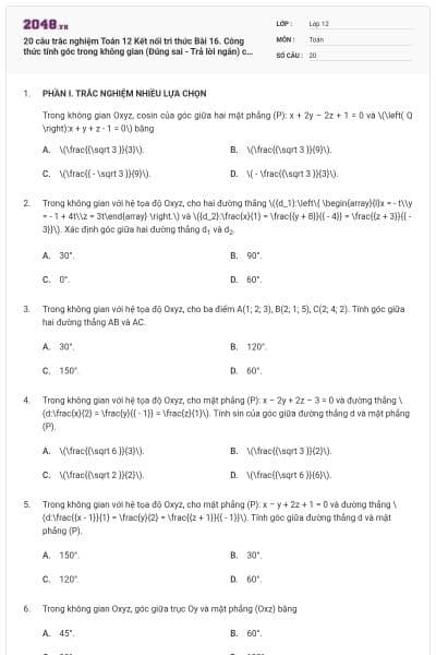 20 câu trắc nghiệm Toán 12 Kết nối tri thức Bài 16. Công thức tính góc trong không gian (Đúng sai - Trả lời ngắn) có đáp án