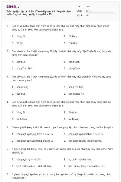 Trắc nghiệm Địa Lí 12 Bài 27 (có đáp án): Vấn đề phát triển một số ngành công nghiệp trọng điểm P5