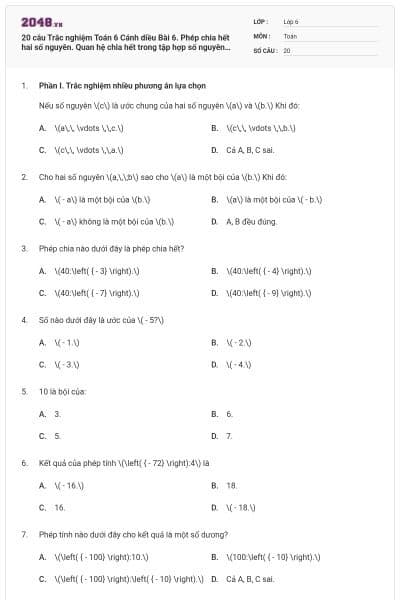 20 câu Trắc nghiệm Toán 6 Cánh diều Bài 6. Phép chia hết hai số nguyên. Quan hệ chia hết trong tập hợp số nguyên (Đúng sai - Trả lời ngắn) có đáp án