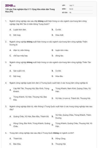 120 câu Trắc nghiệm Địa lí 11 Cộng Hòa nhân dân Trung Hoa (P4)