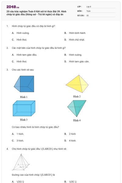 20 câu trắc nghiệm Toán 8 Kết nối tri thức Bài 39. Hình chóp tứ giác đều (Đúng sai - Trả lời ngắn) có đáp án