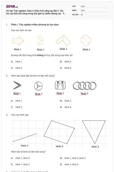 20 câu Trắc nghiệm Toán 6 Chân trời sáng tạo Bài 3. Vai trò của tính đối xứng trong thế giới tự nhiên (Đúng sai - Trả lời ngắn) có đáp án