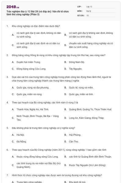 Trắc nghiệm Địa Lí 12 Bài 28 (có đáp án): Vấn đề tổ chức lãnh thổ công nghiệp (Phần 3)