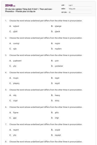 20 câu trắc nghiệm Tiếng Anh 9 Unit 1. Then and now - Phonetics - Friends plus có đáp án