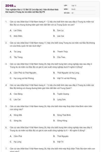 Trắc nghiệm Địa Lí 12 Bài 32 (có đáp án): Vấn đề khai thác thế mạnh ở Trung du và miền núi Bắc Bộ P5