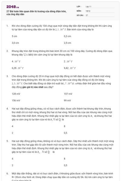 27 Bài toán liên quan đến tù trường của dòng điện tròn, của ống dây dẫn