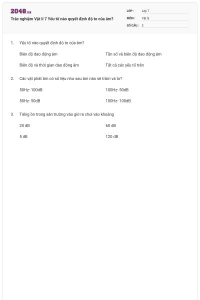 Trắc nghiệm Vật lí 7 Yếu tố nào quyết định độ to của âm?