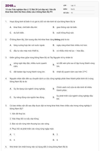 15 câu Trắc nghiệm Địa Lí 12 Bài 39 (có đáp án): Vấn đề khai thác lãnh thổ theo chiều sâu ở Đông Nam Bộ P4