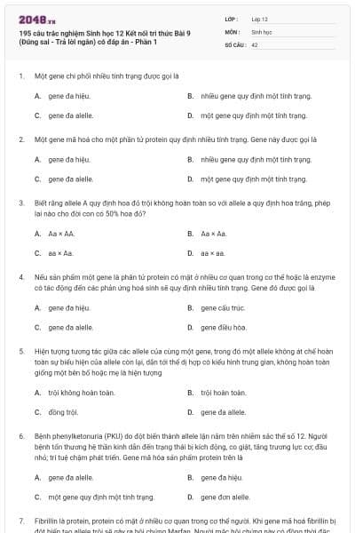 195 câu trắc nghiệm Sinh học 12 Kết nối tri thức Bài 9 (Đúng sai - Trả lời ngắn) có đáp án - Phần 1